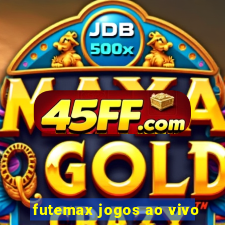 futemax jogos ao vivo